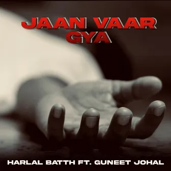 Jaan vaar gya by Guneet Johal