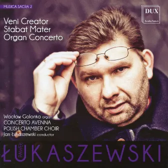 Lukaszewski: Veni creator - Stabat Mater - Organ Concerto by Violetta Bielecka