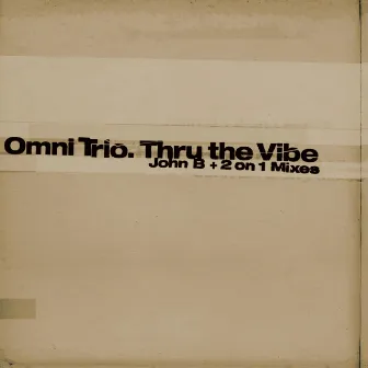 Thru the Vibe (John B Remix) / Thru the Vibe (2 on 1 Mix) by Omni Trio