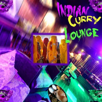 Indian Curry Lounge by Frankie Goes To New Dehli