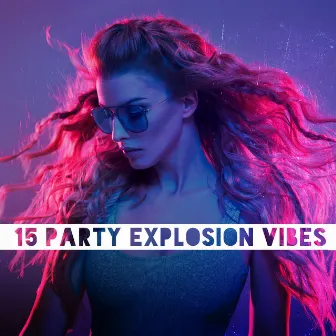 15 Party Explosion Vibes – Lounge Drink Bar, Chillout Music Mix, Cocktail Party by Ultimate Chill Music Universe