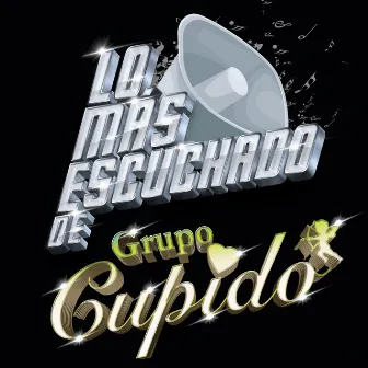 Lo Más Escuchado De by Grupo Cupido