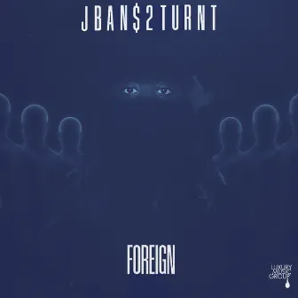 Foreign by Jban$2Turnt