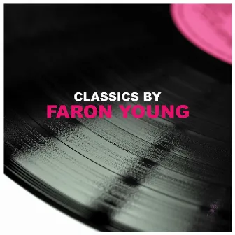 Classics by Faron Young by Faron Young