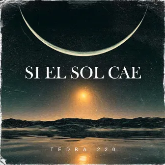 Si el Sol cae by Tedra