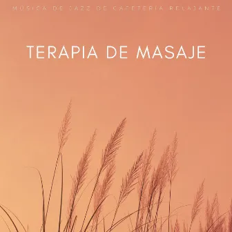 Terapia De Masaje: Música De Jazz De Cafetería Relajante by Relajante Salón Bossa Nova