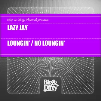 Loungin' / No Loungin' by Lazy Jay