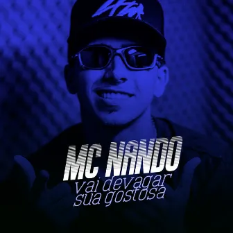 Vai Devagar Sua Gostosa by MC Nando