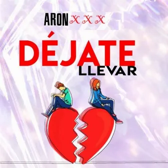 Dejate llevar by Aron xxx