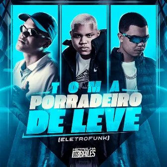 Toma Porradeiro de Leve (Eletrofunk) by DJ DIFERENCIADO