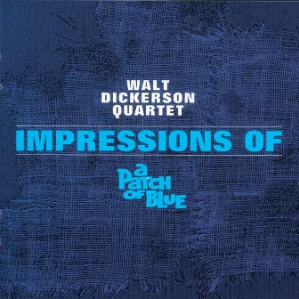 Impressions of a Patch of Blue by Walt Dickerson