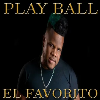 Play Ball by El Favorito