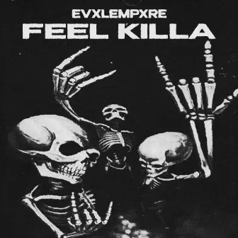 FEEL KILLA by EvxlEmpxre