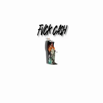 Fvck Cash by 2GZIN