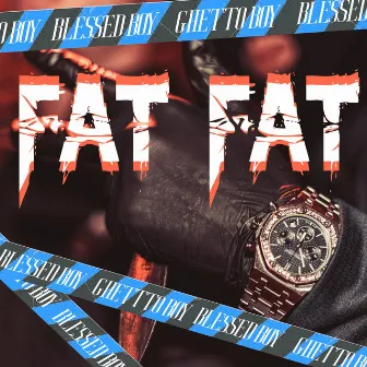 Fat Fat by GhettoBoy