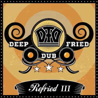 Refried III by Deep Fried Dub