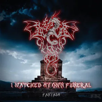 I Watched My Own Funeral by Fantasm