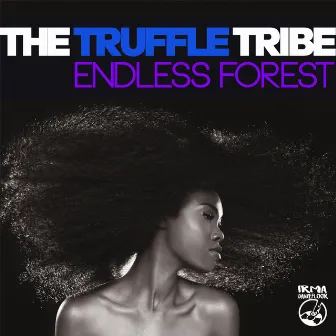 Endless Forest by The Truffle Tribe