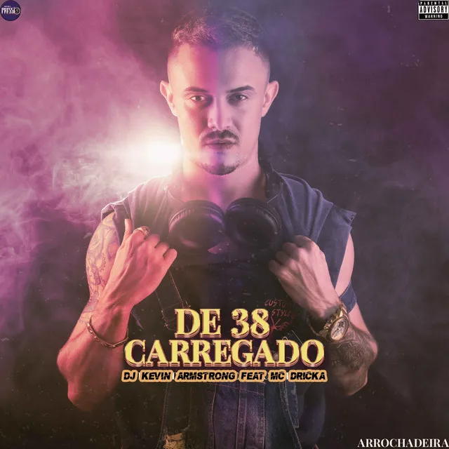 De 38 Carregado Arrochadeira (feat. Mc Dricka)