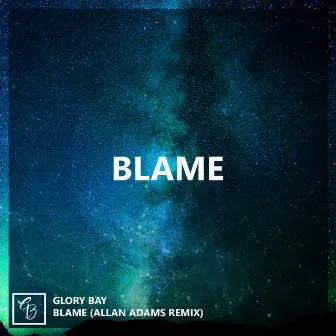 Blame (Allan Adams Remix) by Glory Bay