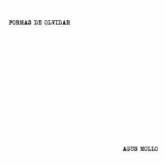 Formas de Olvidar by Agus Mollo