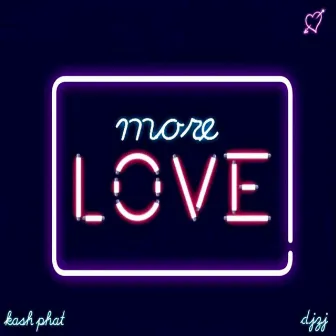 More Love by Kash Phat