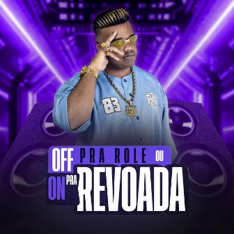 OFF PRA ROLE OU ON PRA REVOADA by BX MUNIZ