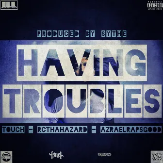 Having Troubles by Azrael Raps Good