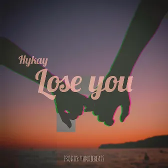 Lose You by Hykay