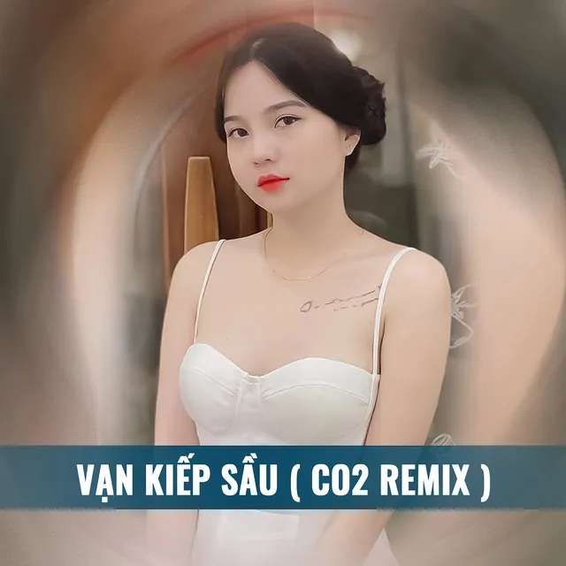 Vạn Kiếp Sầu Remix (Co2 Music)