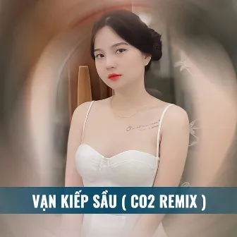 Vạn Kiếp Sầu Remix (Co2 Music) by CO2 Remix