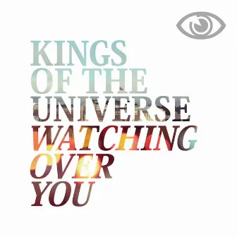 Watching Over You by Kings of the Universe