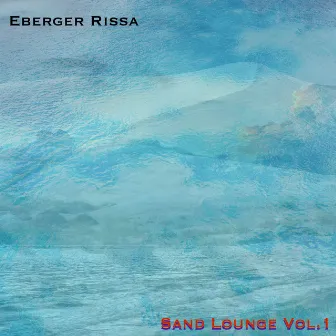 Sand Lounge, Vol. 1 by Eberger Rissa