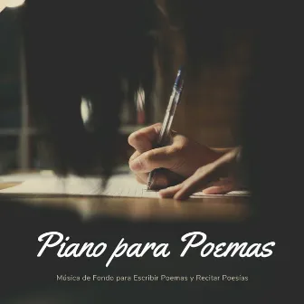 Piano para Poemas: Música de Fondo para Escribir Poemas y Recitar Poesías by Piano para Trabajar