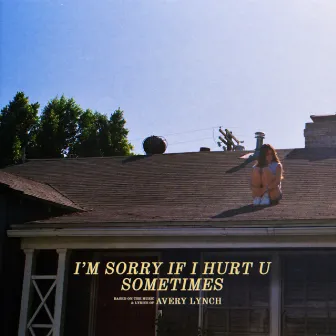 i’m sorry if i hurt u sometimes by Avery Lynch