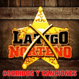 Corridos y Canciones by Latigo Norteño