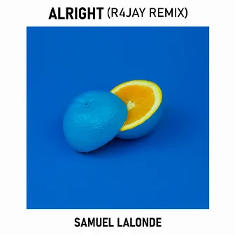 Alright (R4JAY Remix) by Samuel Lalonde