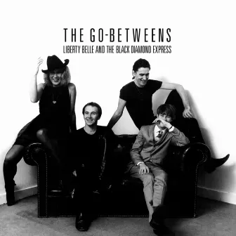 Liberty Belle and the Black Diamond Express (Remastered) by The Go-Betweens