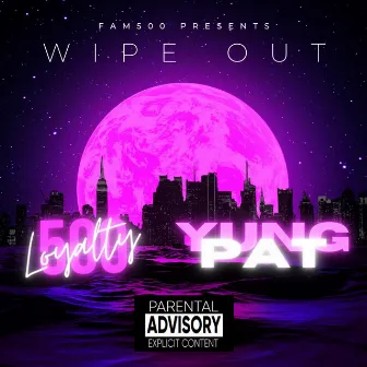 Wipe Out by Loyalty500