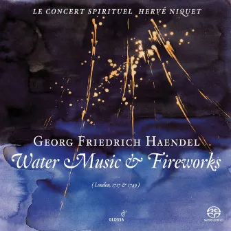 Handel, G.F.: Water Music / Music for the Royal Fireworks by Concert Spirituel Orchestra