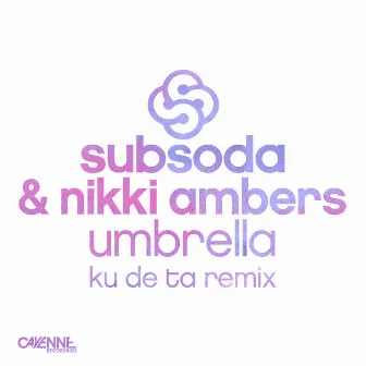 Umbrella (Ku De Ta Remixes) by SubSoda