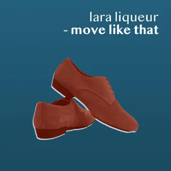 Move Like That by Lara Liqueur