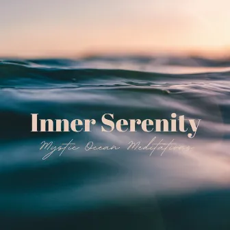 Inner Serenity: Mystic Ocean Meditations by 