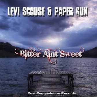 Bitter Ain't Sweet by Levi Scouse