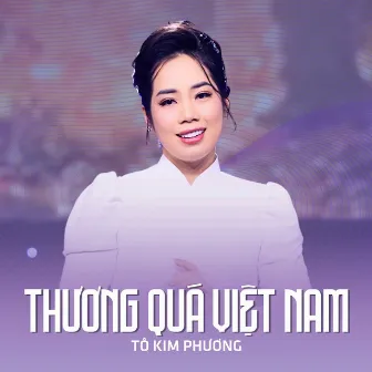 Thương Quá Việt Nam by 