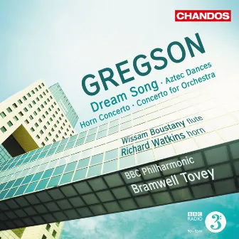 Gregson: Dream Song, Aztec Dances, Horn Concerto & Concerto for Orchestra by Edward Gregson