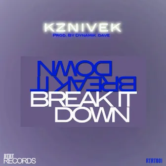 Break it down Feat. Kznivek (Radio Mix) by Dynamik Dave