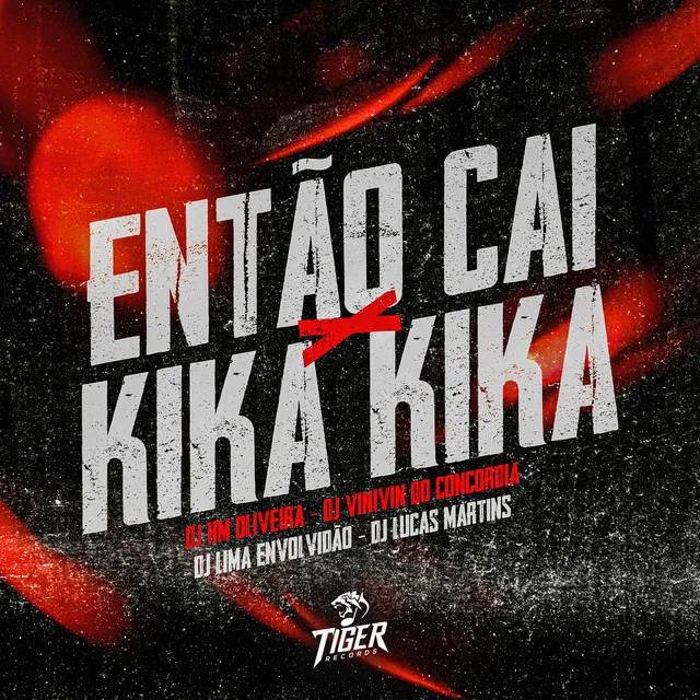 Entao cai x Kika Kika