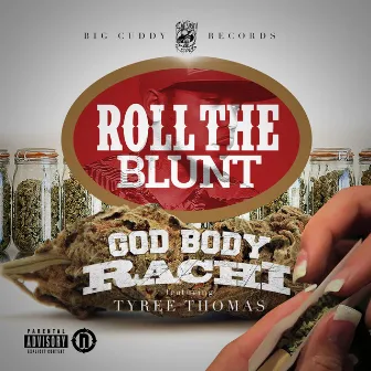 Roll The Blunt (feat. Tyree Thomas) by God Body Rachi