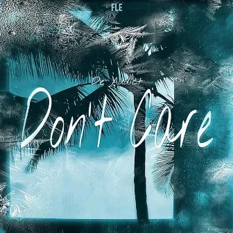 Don't Care by De Addict